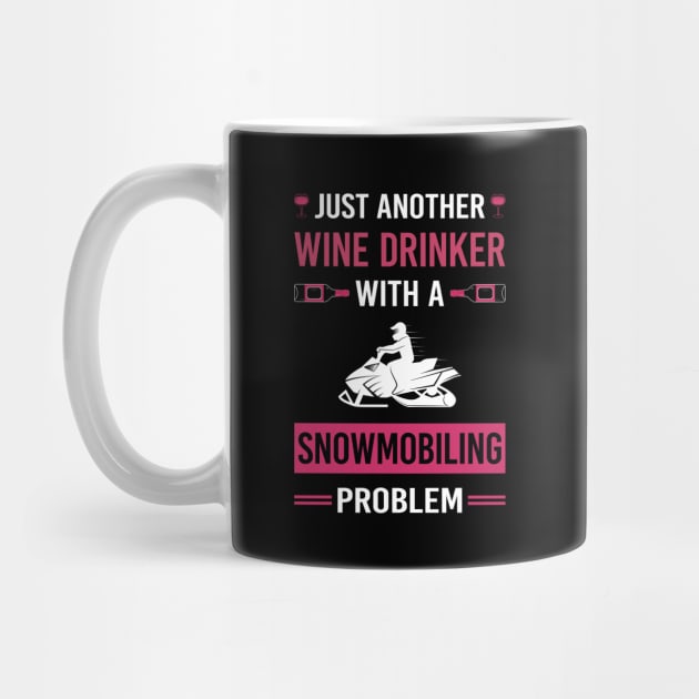 Wine Drinker Snowmobiling Snowmobile by Good Day